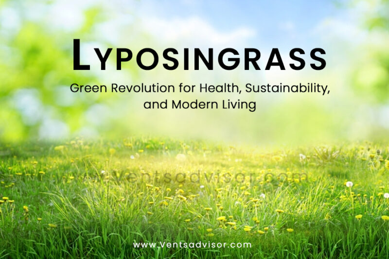 Lyposingrass: The Green Revolution for Health, Sustainability, and Modern Living